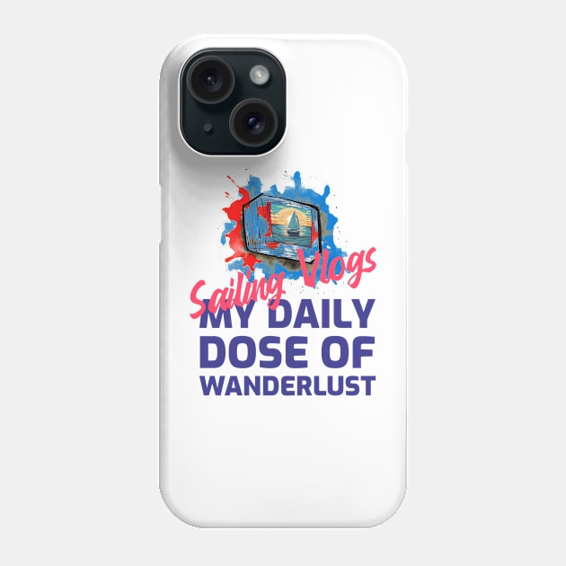 Sailing VLOGS, my daily dose of wanderlust Phone Case by DnJ Designs