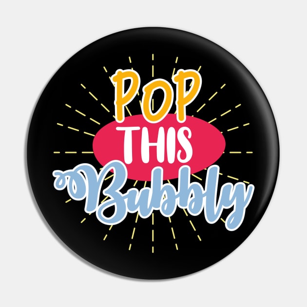 Pop This Bubbly Pin by BadDesignCo