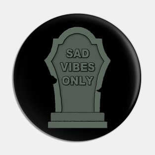 Sad Vibes Only Pin