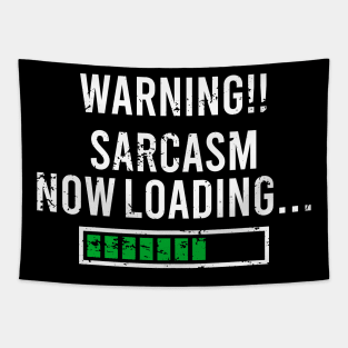 Warning Sarcasm Now Loading, Please Wait Tapestry