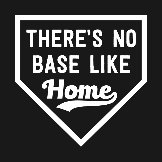 There's No Base Like Home by ThrivingTees