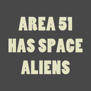 Area 51 Has Space Aliens T-Shirt