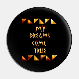 my dreams come true Pin