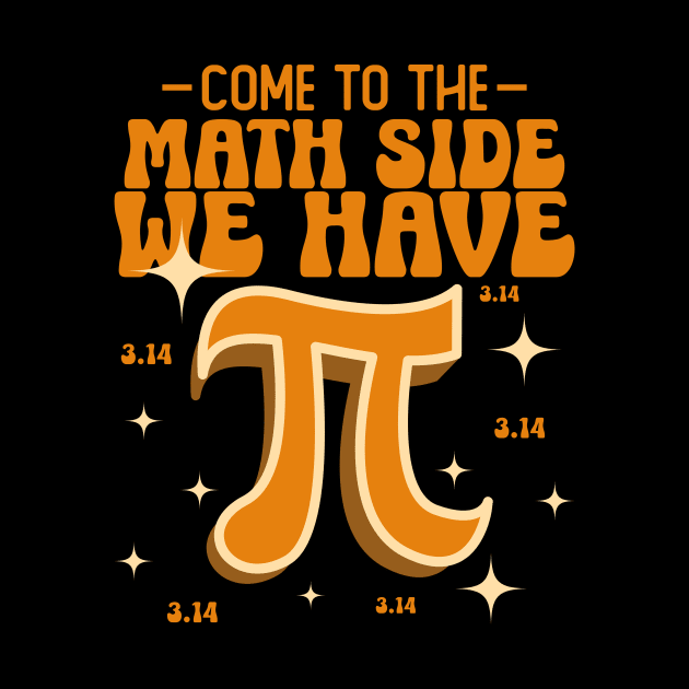 Come To The Math Side We Have Pi Happy Pi Day by Point Shop