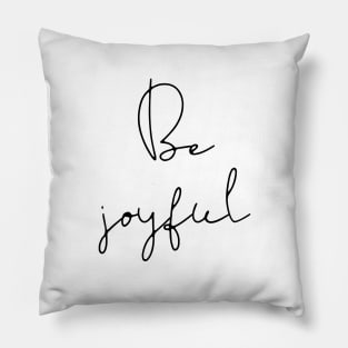 Be joyful Pillow