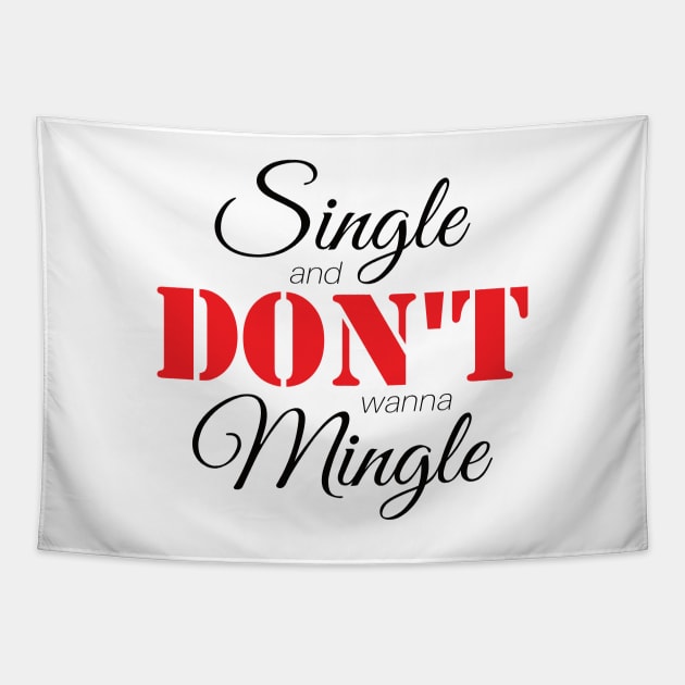 Single & Don't Wanna Mingle (Black) Tapestry by AnnaOmens13