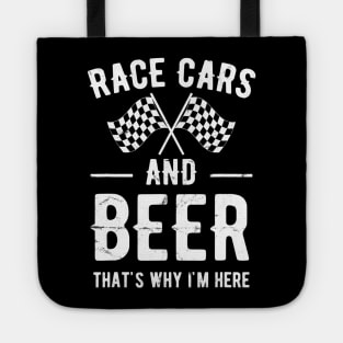 Race Cars And Beer Thats Why Im Here Garment Tote