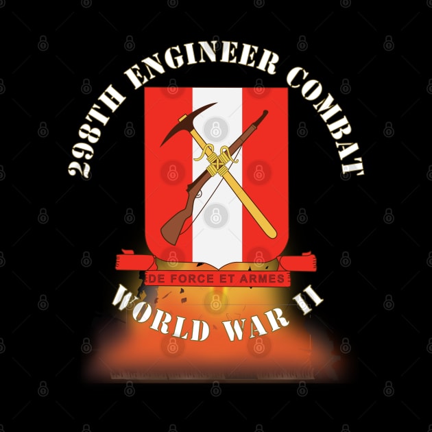 298TH Engineer Combat Battalion DUI - WWII - Fire X 300 by twix123844