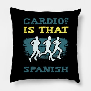 Cardio Is That Spanish l For Workout and Sport Enthusiasts Pillow