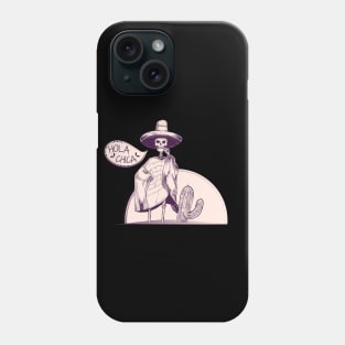 Hola chica - mexican skeleton Phone Case