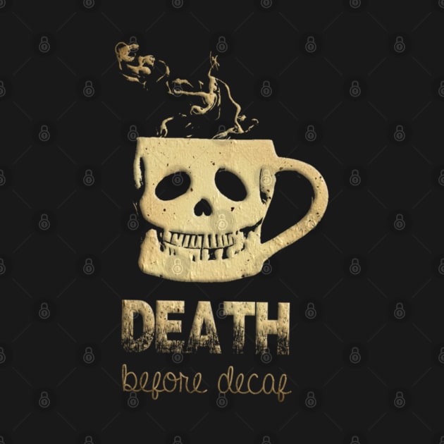DEATH BEFORE DECAF by BG305