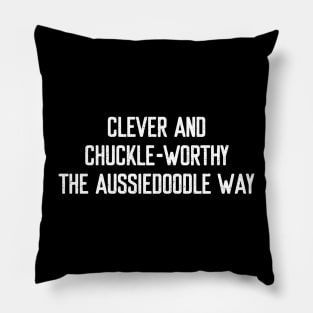 Clever and Chuckle-Worthy The Aussiedoodle Way Pillow