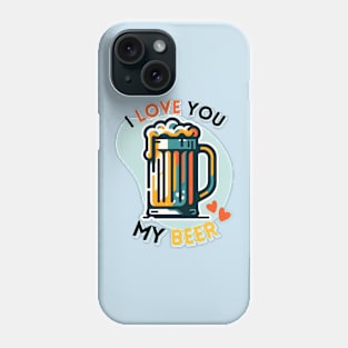 I LOVE YOU MY BEER : Valentine Funny Cute Phone Case