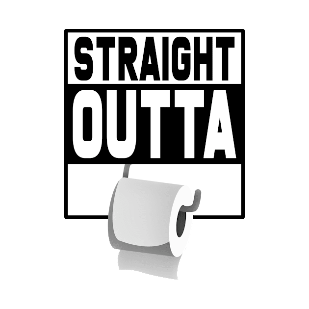 Straight Outta Toilet Paper Funny by PorcupineTees