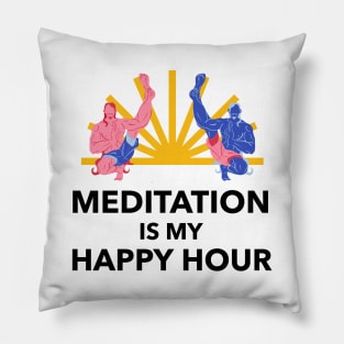 Meditation Is My Happy Hour Pillow