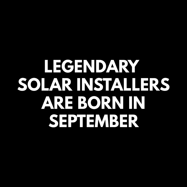 Legendary Solar Installers Are Born In September by Den's Designs