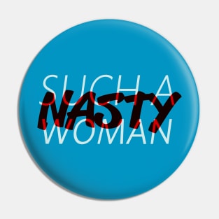 Such a Nasty Woman (alternative) Pin