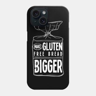 Make Gluten Free Bread Bigger Phone Case