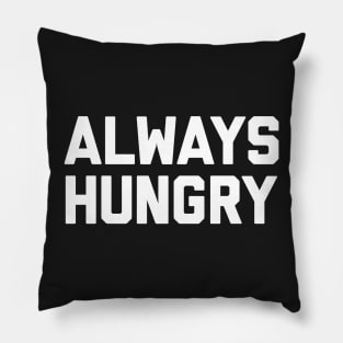 Always Hungry Pillow