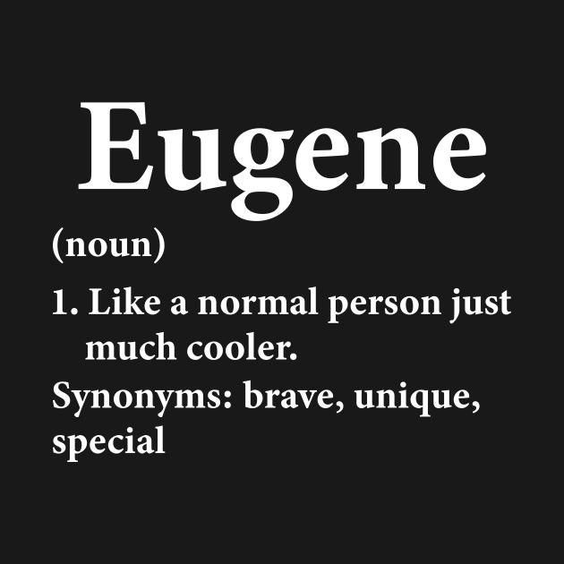 Eugene Name Definition Funny Personalized Eugene Name Definition