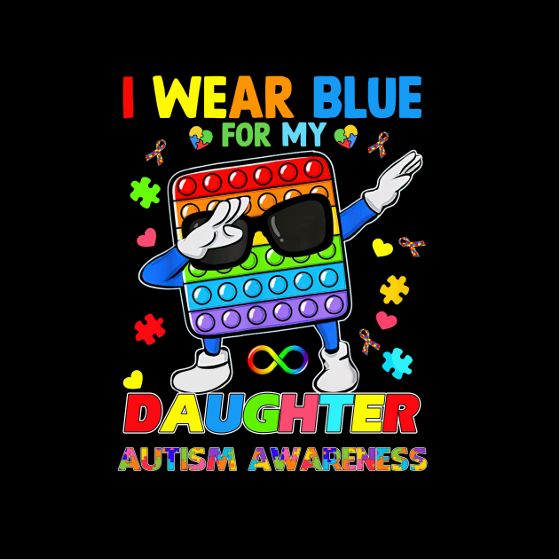 PopIt Dab I Wear Blue For My Daughter Autism Awareness by Brodrick Arlette Store