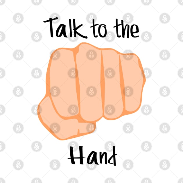 Talk To The HAND by CasualTeesOfFashion