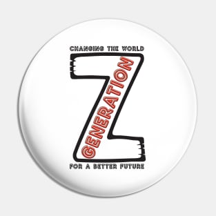 Generation Z. Changing the World for a Better Future Pin