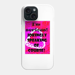 JOKINGLY SPEAKING Phone Case