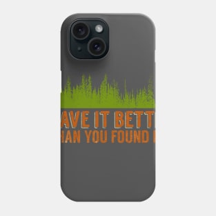 Leave It Better Than You Found It Phone Case