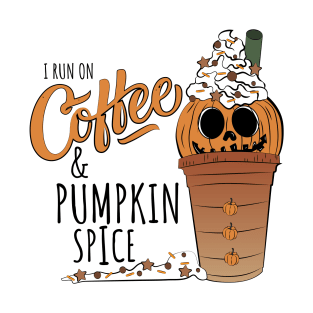 I run on Coffee and Pumpkin Spice T-Shirt
