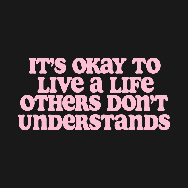 It’s Okay To Live A Life Others Don’t Understand Shirt,Aesthetic Trendy Affirmations, Inspiring Shir, Gifts for therapist by Y2KSZN