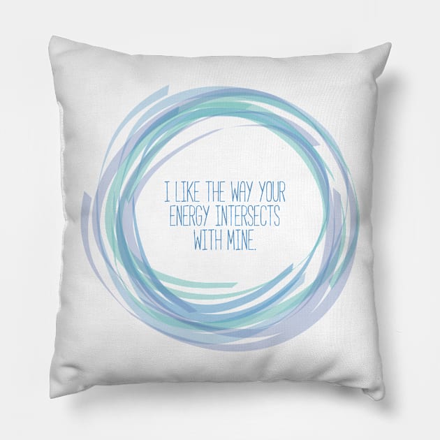 Your Energy and Mine Pillow by Girona