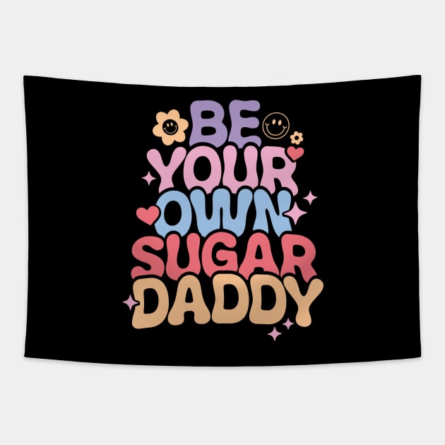 Be Your Own Sugar Daddy Tapestry by Pop Cult Store