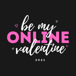 Be My Online Valentine T-Shirt