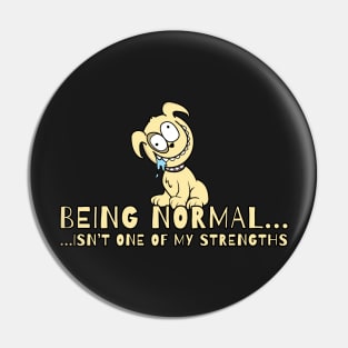 Being Normal... Isn't One of my Strengths Pin