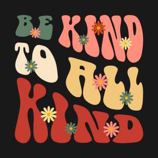 Be kind to all kind T-Shirt
