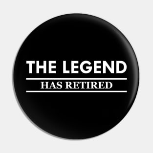 Retirement - The legend has retired Pin