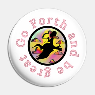 Go Forth and Be Great Pin