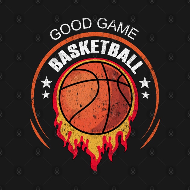 basketball good game by HB Shirts