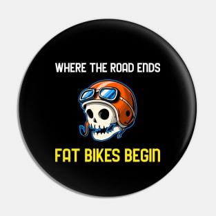 Where The Road Ends Fat Bikes Begin Tees Pin