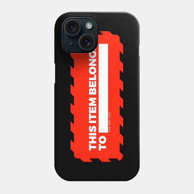 This Item Belongs To... Phone Case by My Geeky Tees - T-Shirt Designs