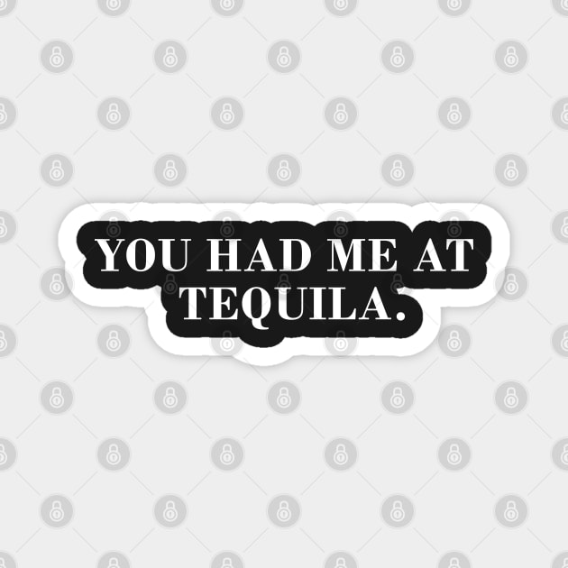 You Had Me at Tequila Magnet by CityNoir