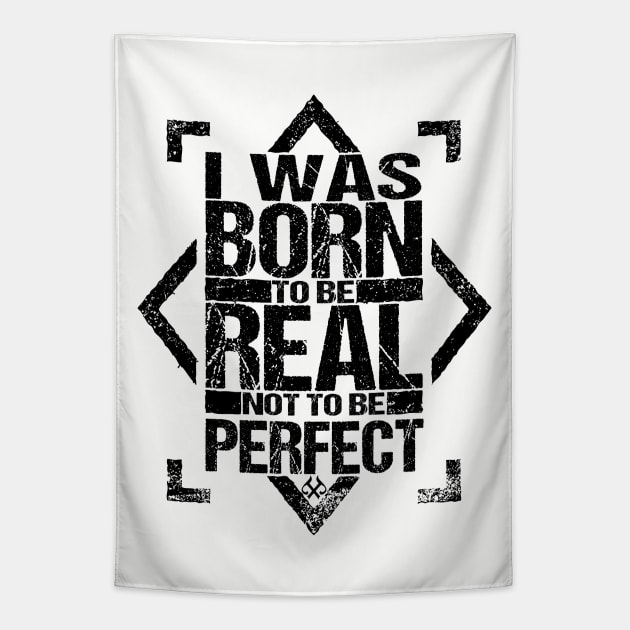 I Was Born To Be Real Not To Be Perfect Tapestry by Turnbill Truth Designs