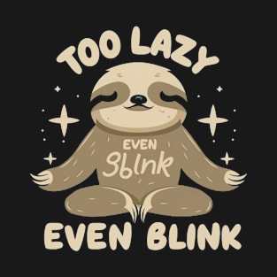 TOO LAZY EVEN BLINK T-Shirt