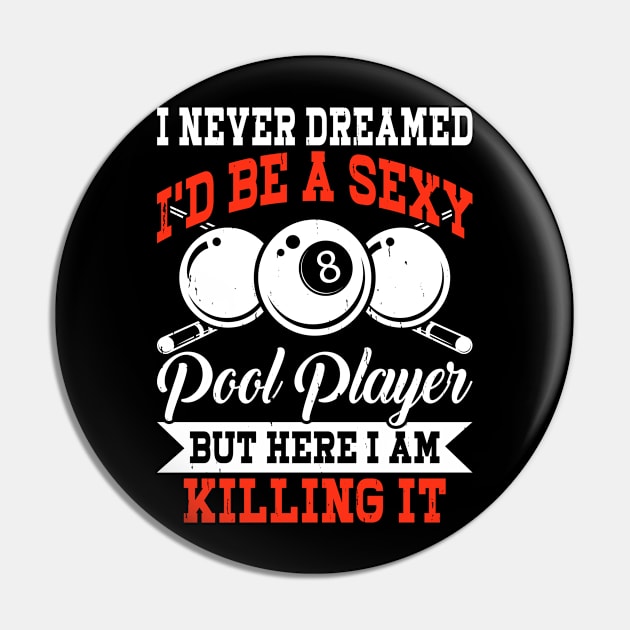 I Never Dreamed I'd Be Pool Player But Here I Am Killing it T shirt For Women Pin by QueenTees