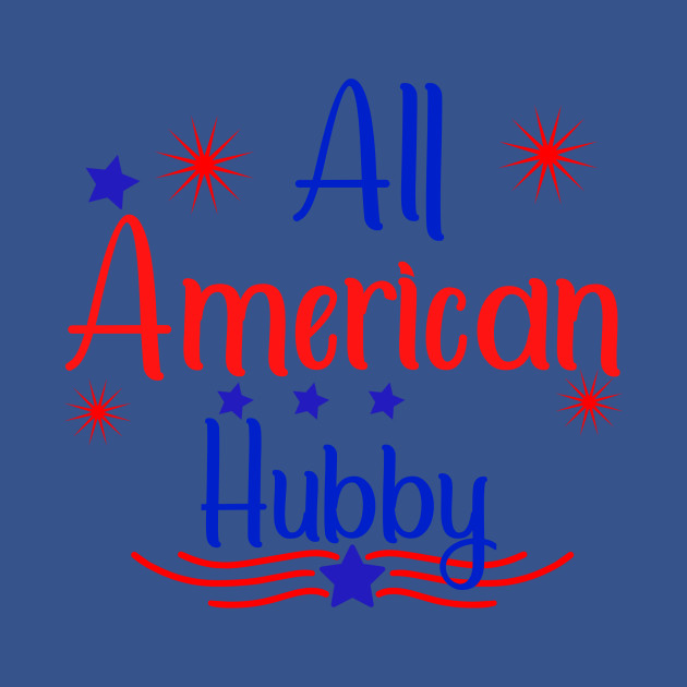 Disover All American Hubby, 4th of July - All American Hubby - T-Shirt