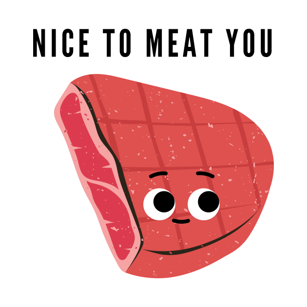 Nice to meat you by mysr