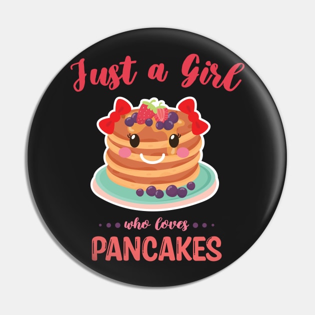 Just A Girl Who Loves Pancakes Pin by WassilArt