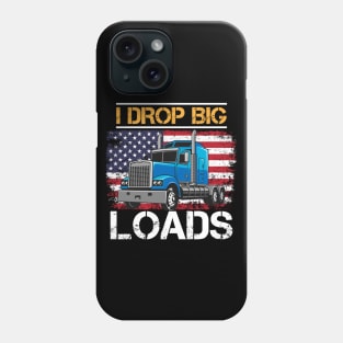 I Drop Big Loads Phone Case