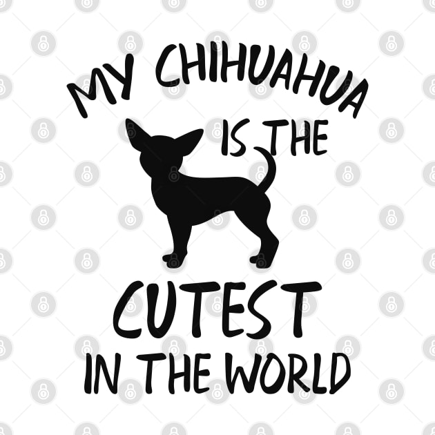 Chihuahua - My chihuahua is the cutest in the world by KC Happy Shop